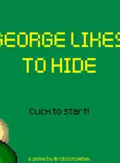 George Likes to Hide