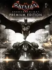 Batman: Arkham Knight - Premium Edition