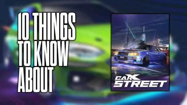 10 things to know about CarX Street!