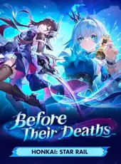 Honkai: Star Rail - Before Their Deaths