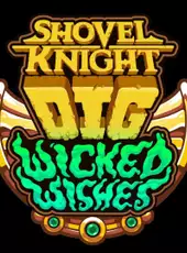 Shovel Knight: Dig - Wicked Wishes