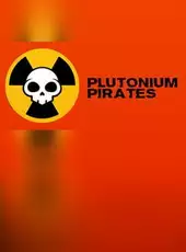 Plutonium Pirates