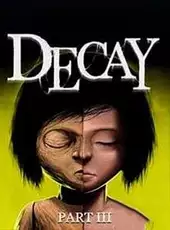 Decay - Part 3