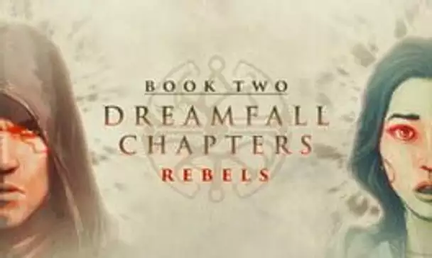 Dreamfall Chapters: Book Two - Rebels
