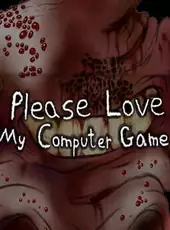 Please Love My Computer Game