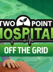 Two Point Hospital: Off the Grid