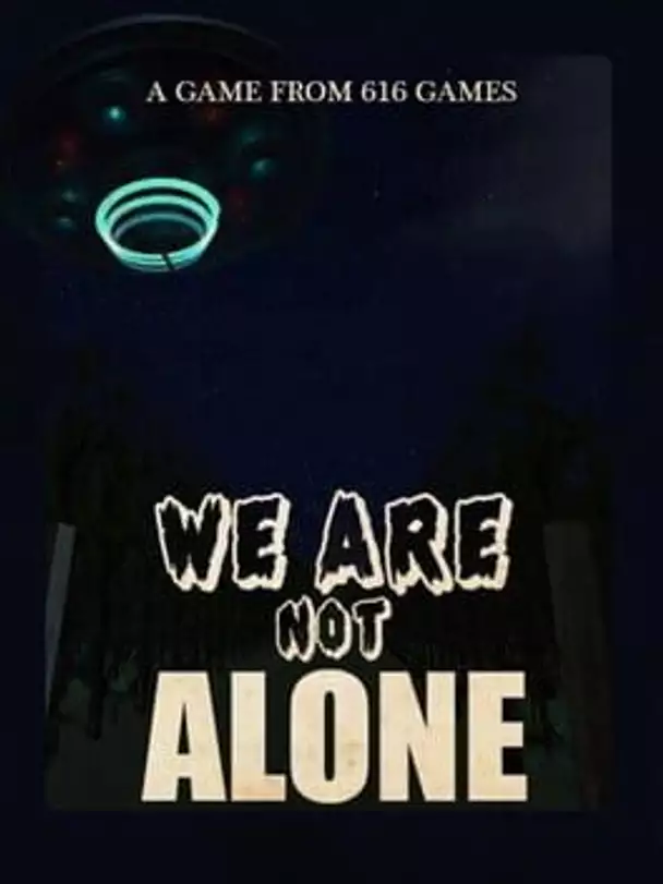 We Are Not Alone
