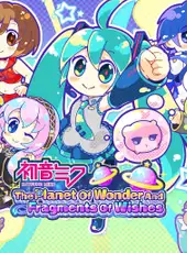 Hatsune Miku: The Planet of Wonder and Fragments of Wishes