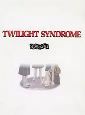 Twilight Syndrome Special