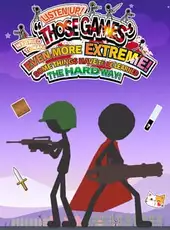 Listen Up! We Tried to Make "Those Games" Even More Extreme! Some Things Have to Be Learned the Hard Way!