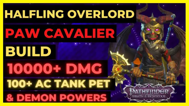 PF: WOTR - CAVALIER OF THE PAW Overlord: 10000+ DMG per action!