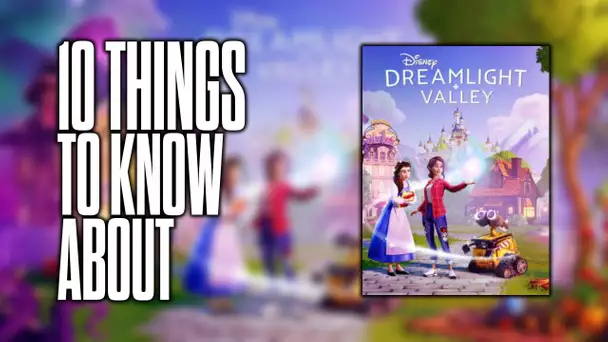 10 things to know about Disney Dreamlight Valley!