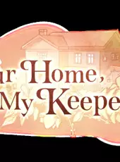 Our Home, My Keeper