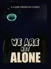 We Are Not Alone