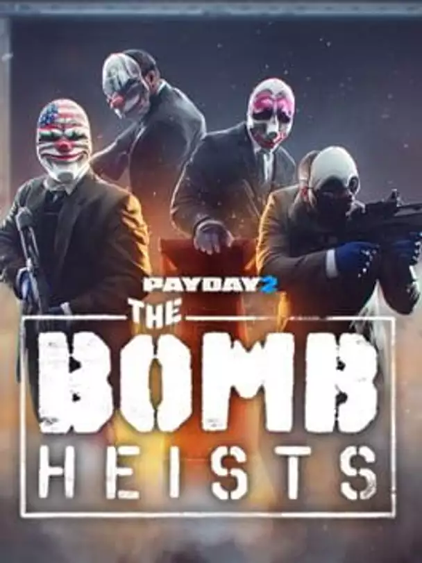 Payday 2: The Bomb Heists