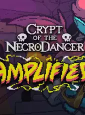 Crypt of the Necrodancer: Amplified