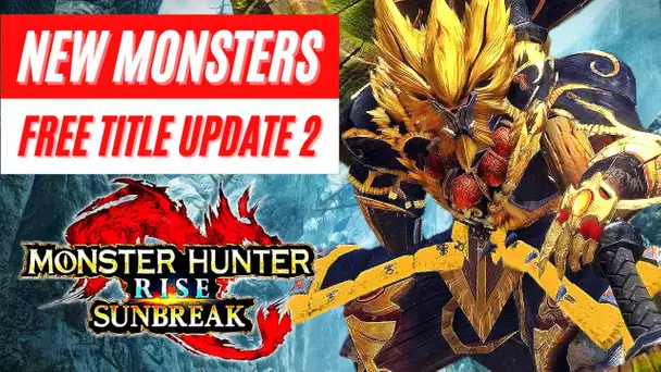New Monsters DLC Free Title Update 2 Monster Hunter Rise Sunbreak Discussion