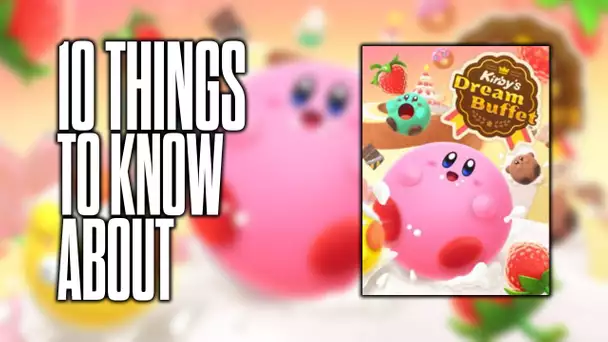 10 things to know about Kirby's Dream Buffet!