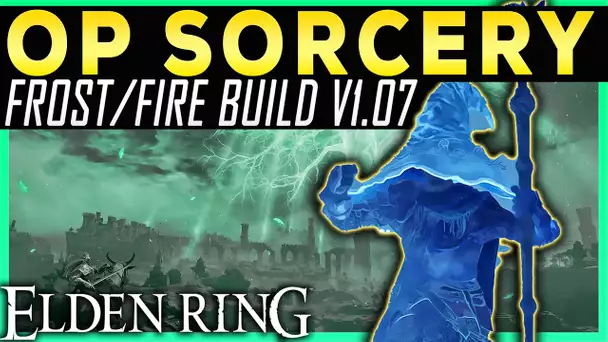 Elden Ring NEW OVERPOWERED FROST FIRE BUILD | Broken Sorcery Build Patch 1.07