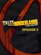 Tales from the Borderlands: Episode 5 - The Vault of the Traveler