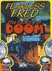 Fearless Fred and the Factory of Doom