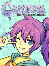 Gastova: The Witches of Arkana