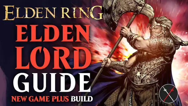 Elden Ring Axe of Godfrey Build Guide - How to Build an Elden Lord (NG+ Guide)