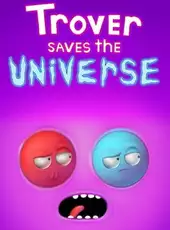 Trover Saves the Universe