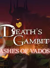 Death's Gambit: Afterlife - Ashes of Vados
