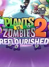 Plants vs. Zombies 2: Reflourished