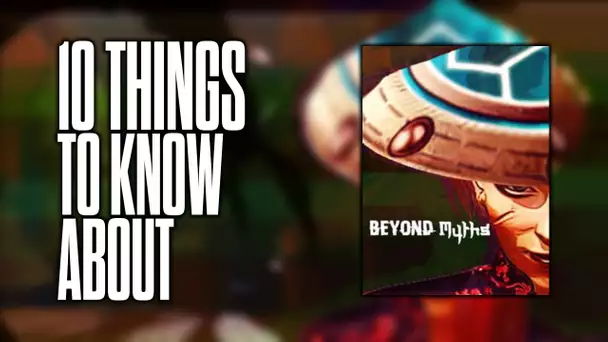 10 things to know about Beyond Myths!