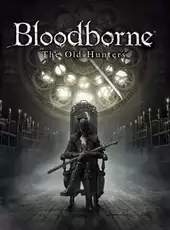 Bloodborne: The Old Hunters