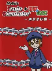 Mobile Train Simulator + Densha de Go!: Tokyo Kyuukou-hen