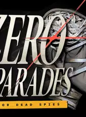 Zero Parades: For Dead Spies