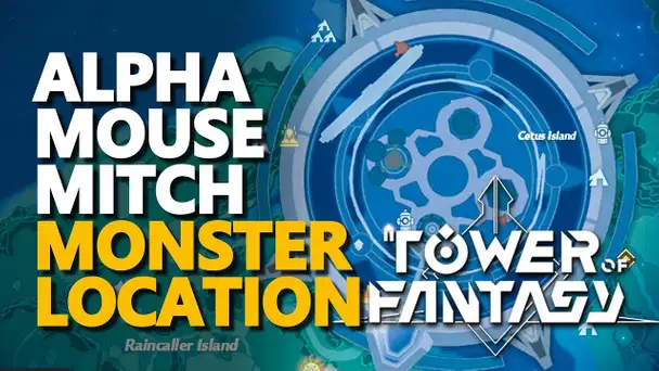 Alpha Mouse Mitch Tower of Fantasy Monster Location