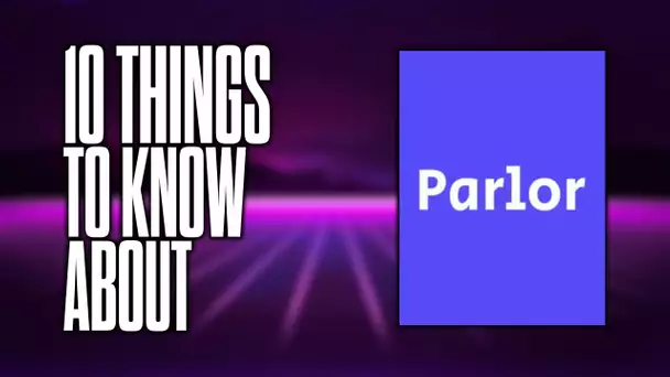 10 things to know about Parlor!