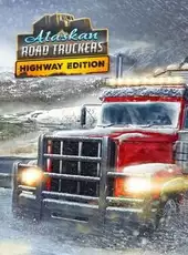 Alaskan Road Truckers: Highway Edition