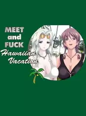 Meet'N'Fuck Hawaiian Vacation