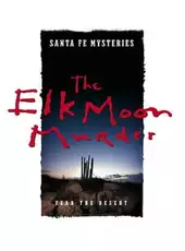 Santa Fe Mysteries: The Elk Moon Murder