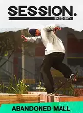 Session: Skate Sim - Abandoned Mall