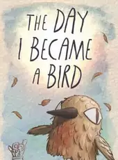 The Day I Became a Bird