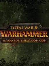Total War: Warhammer - Blood For the Blood God