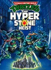 Teenage Mutant Ninja Turtles: The HyperStone Heist