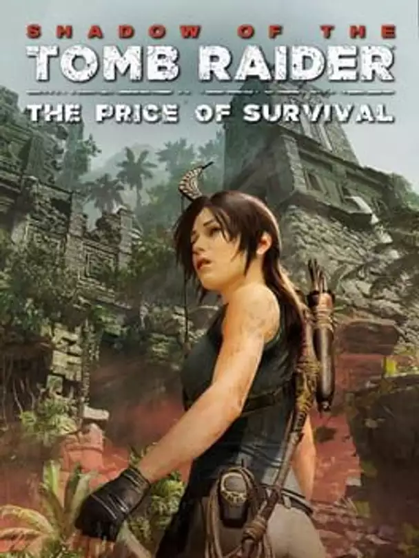 Shadow of the Tomb Raider: The Price of Survival