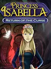 Princess Isabella: Return of the Curse