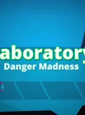 Laboratory Danger Madness