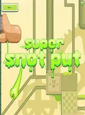 Super Snot Put
