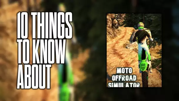 10 things to know about Moto Offroad Simulator!
