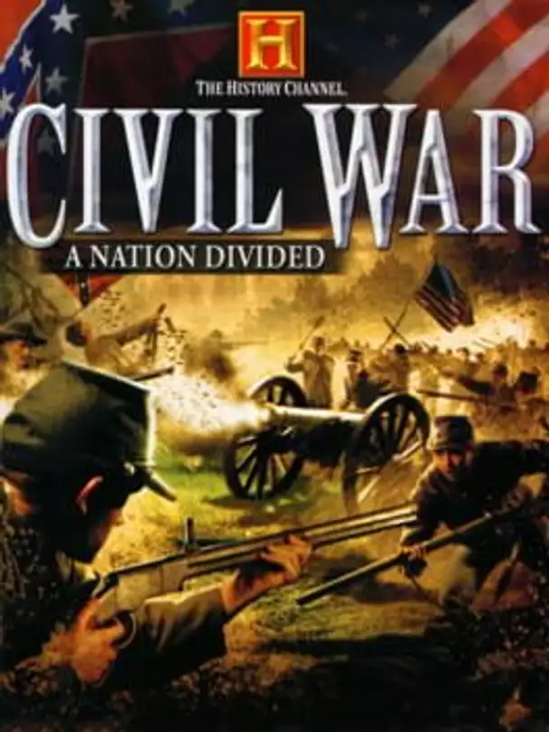The History Channel: Civil War - A Nation Divided