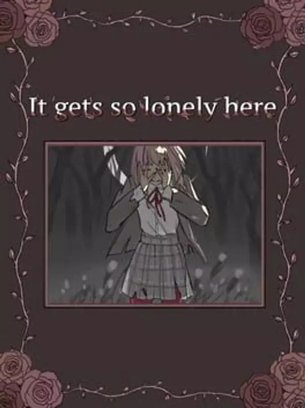 It Gets So Lonely Here